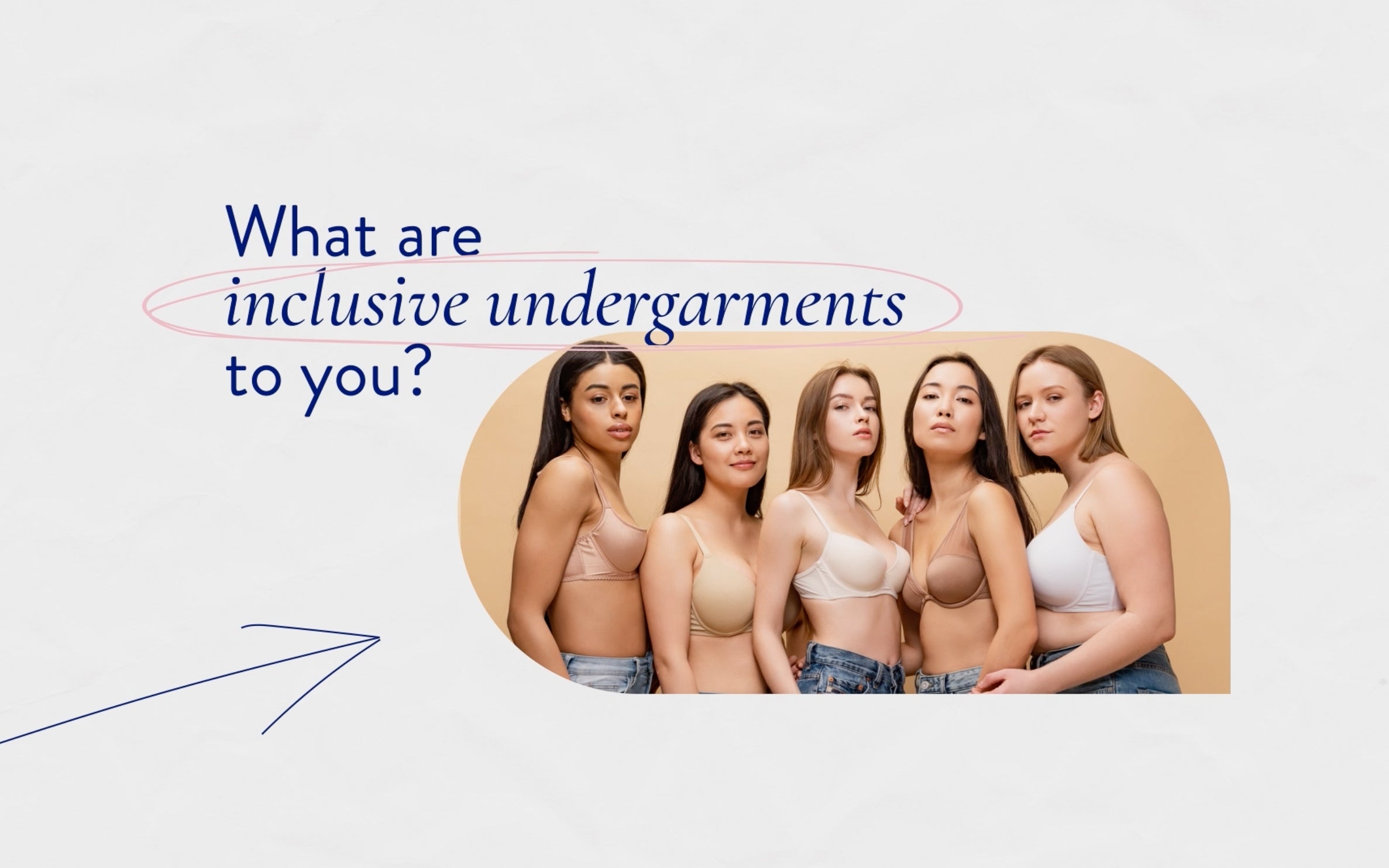 What are inclusive undergarments to you?